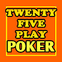 Twenty-Five Play Poker